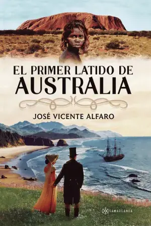 EL PRIMER LATIDO DE AUSTRALIA. JOSÉ VICENTE ALFARO. Libro en papel. 9788410373112 Muntanya de Llibres Premium