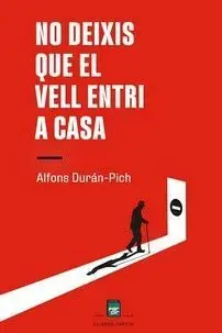 Preisreduziert NO DEIXIS QUE EL VELL ENTRI A CASA. ALFONS DURÁN-PICH. Libro en papel. 9788410087354 Muntanya de Llibres