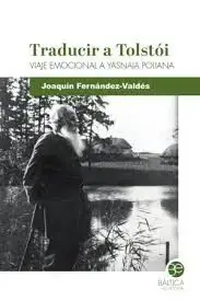 Ab Werk TRADUCIR A TOLSTÓI. VIAJE EMOCIONAL A YÁSNAIA POLIANA. JOAQUÍN FERNÁNDEZ-VALDÉS ROIG-GIRONELLA. Libro en papel. 9788412783056 Muntanya de Llibres