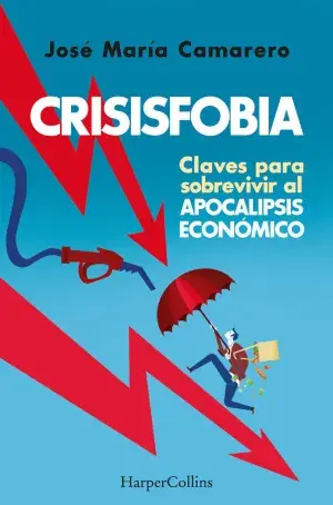 CRISISFOBIA. CLAVES PARA SOBREVIVIR AL APOCALIPSIS ECONÓMICO. MARÍA CAMARERO, JOSÉ. Libro en papel. 9788491398769 Muntanya de Llibres Geld-Zurück-Garantie