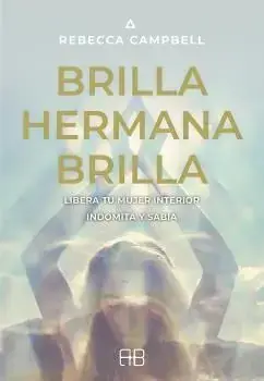 BRILLA, HERMANA, BRILLA. LIBERA TU MUJER INTERIOR INDÓMITA Y SABIA. CAMPBELL, REBECCA. Libro en papel. 9788415292975 Muntanya de Llibres Nur Für Kurze Zeit