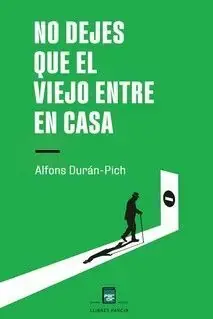 Abverkauf NO DEJES QUE EL VIEJO ENTRE EN CASA. DURÁN-PICH, ALFONS. Libro en papel. 9788410087347 Muntanya de Llibres