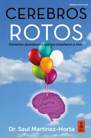 CEREBROS ROTOS. PACIENTES ASOMBROSOS QUE ME ENSEÑARON A VIVIR. MARTÍNEZ-HORTA, SAUL. Libro en papel. 9788418345487 Muntanya de Llibres Neuheit