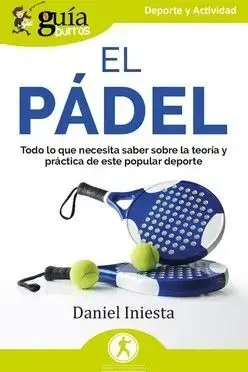Weltweiter Versand GUÍABURROS: EL PÁDEL. TODO LO QUE NECESITA SABER SOBRE LA TEORÍA Y PRÁCTICA DE ESTE POPULAR DEPORTE. INIESTA, DANIEL. Libro en papel. 9788419731821 Muntanya de Llibres