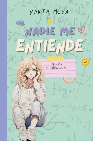 ¡NADIE ME ENTIENDE!. NI NIÑA, NI ADOLESCENTE.. MARTA MOYA MARTÍN. Libro en papel. 9788409556731 Muntanya de Llibres Top-Seller