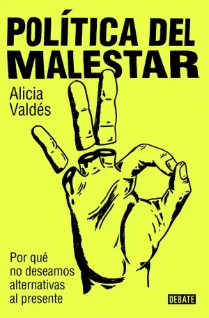 Gleich Bestellen POLÍTICA DEL MALESTAR. POR QUÉ NO DESEAMOS ALTERNATIVAS AL PRESENTE. VALDÉS, ALICIA. Libro en papel. 9788419951632 Muntanya de Llibres