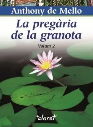 LA PREGÀRIA DE LA GRANOTA 2. ANTHONY DE MELLO. Libro en papel. 9788472635852 Muntanya de Llibres Online Kaufen