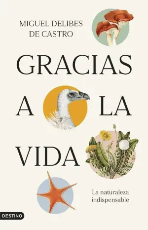 GRACIAS A LA VIDA. LA NATURALEZA INDISPENSABLE. DELIBES DE CASTRO, MIGUEL. Libro en papel. 9788423365821 Muntanya de Llibres Im Trend
