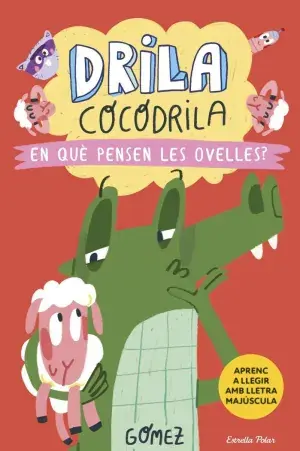 DRILA COCODRILA 7. EN QUÈ PENSEN LES OVELLES?. GÓMEZ. Libro en papel. 9788418444968 Muntanya de Llibres Highlight