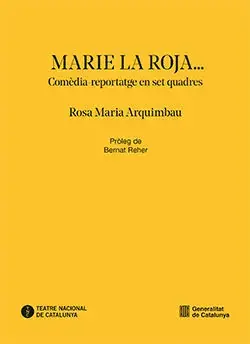Zertifiziert MARIE, LA ROJA.... COMÈDIA-REPORTATGE EN SET QUADRES.. ROSA MARIA ARQUIMBAU. Libro en papel. 9788410393189 Muntanya de Llibres