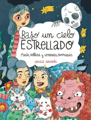 BAJO UN CIELO ESTRELLADO. MAGIA, BELLEZA Y LEYENDAS JAPONESAS. AMAIA ARRAZOLA. Libro en papel. 9788410378155 Muntanya de Llibres Günstig