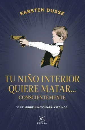 Kostenloser Versand TU NIÑO INTERIOR QUIERE MATAR... CONSCIENTEMENTE. KARSTEN DUSSE. Libro en papel. 9788467075854 Muntanya de Llibres