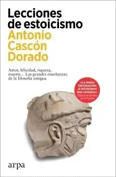 LECCIONES DE ESTOICISMO. AMOR, FELICIDAD, RIQUEZA, MUERTE...LAS GRANDES ENSEÑANZAS DE LA FILOSOFÍA ANTIGU. ANTONIO CASCON DORADO. Libro en papel. 9788419558985 Muntanya de Llibres Limited Edition
