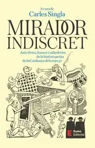 MIRADOR INDISCRET. ANÈCDOTES, HUMOR I XAFARDERIES DE LA HISTÒRIA PETITA DE LA CATALUNYA DELS ANYS 3. CARLES SINGLA. Libro en papel. 9788497668606 Muntanya de Llibres Neue Kollektion