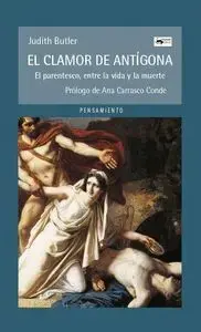 Letzte Chance EL CLAMOR DE ANTIGONA. EL PARENTESCO, ENTRE LA VIDA Y LA MUERTE. JUDITH BUTLER. Libro en papel. 9788477744009 Muntanya de Llibres