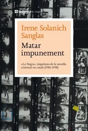 Kracherpreis MATAR IMPUNEMENT. «LA NEGRA», IMPULSORA DE LA NOVEL·LA CRIMINAL EN CATALÀ (1986-1998). IRENE SOLANICH SANGLAS. Libro en papel. 9788410009349 Muntanya de Llibres