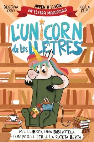 MIL LLIBRES, UNA BIBLIOTECA I UN PERILL PER A LA RATETA BERTA. L'UNICORN DE LES LLETRES, 3. BEGOÑA ORO, KEILA ELM. Libro en papel. 9788448869533 Muntanya de Llibres Finale Aktion