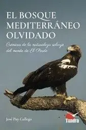 Meistverkauft EL BOSQUE MEDITERRANEO OLVIDADO. CRONICAS DE LA NATURALEZA SALVAJE DEL MONTE DE EL PARDO. JOSE PUY GALLEGO. Libro en papel. 9788419624826 Muntanya de Llibres