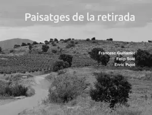 PAISATGES DE LA RETIRADA. ENRIC PUJOL, FELIP SOLÉ. Libro en papel. 9788418096877 Muntanya de Llibres Sale