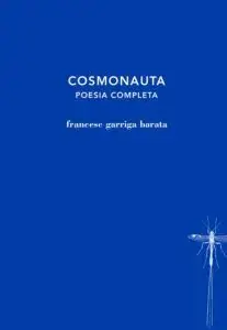 COSMONAUTA. PREMI LIBERISLIBER LIRA (POESIA) 2017. FRANCESC GARRIGA BARATA. Libro en papel. 9788412969443 Muntanya de Llibres Neue Ware