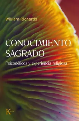 CONOCIMIENTO SAGRADO. PSICODÉLICOS Y EXPERIENCIA RELIGIOSA. WILLIAM A., RICHARDS. Libro en papel. 9788411212397 Muntanya de Llibres Ausverkauf