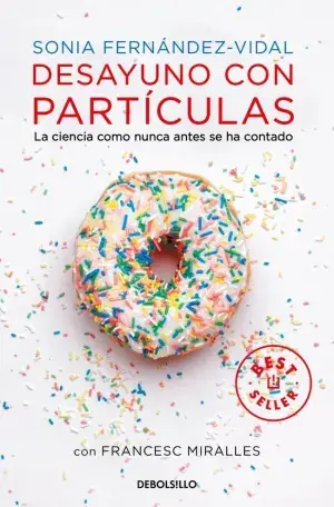 DESAYUNO CON PARTÍCULAS. LA CIENCIA COMO NUNCA ANTES SE HA CONTADO. FERNÁNDEZ-VIDAL, SONIA ; MIRALLES, FRANCESC. Libro en papel. 9788490327753 Muntanya de Llibres Ab Werk