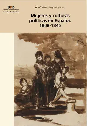 MUJERES Y CULTURAS POLÍTICAS EN ESPAÑA, 1808-1845. ANA YETANO LAGUNA. Libro en papel. 9788449033469 Muntanya de Llibres Saisonangebot