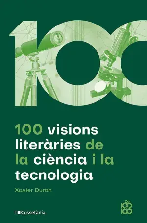 100 VISIONS LITERÀRIES DE LA CIÈNCIA I LA TECNOLOGIA. XAVIER DURAN ESCRIBA. Libro en papel. 9788413564548 Muntanya de Llibres Markenware