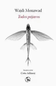 Neue Kollektion TODOS PÁJAROS. MOUAWAD, WAJDI. Libro en papel. 9788495291936 Muntanya de Llibres