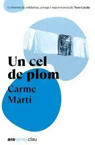 UN CEL DE PLOM - ARA TEMES CLAU. CARME MARTÍ CANTÍ. Libro en papel. 9788411731522 Muntanya de Llibres Bestpreis