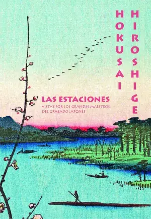 HOKUSAI. HIROSHIGE.. LAS ESTACIONES VISTAS POR LOS GRANDES MAESTROS DEL GRABADO JAPONES. AMELIE BALCOU. Libro en papel. 9788410380028 Muntanya de Llibres Jetzt Kaufen