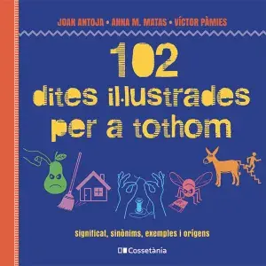 102 DITES IL·LUSTRADES PER A TOTHOM. SIGNIFICAT, SINÒNIMS, EXEMPLES I ORÍGENS. ANNA M. MATAS I ROS. Libro en papel. 9788413564623 Muntanya de Llibres Saisonangebot