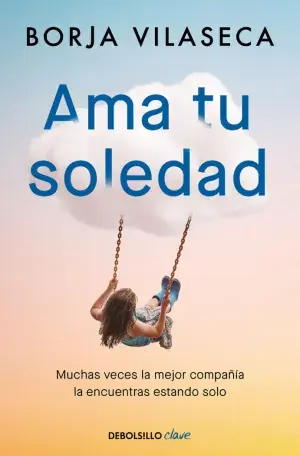 Highlight AMA TU SOLEDAD. MUCHAS VECES LA MEJOR COMPAÑÍA LA ENCUENTRAS ESTANDO SOLO. MUCHAS VECES LA MEJOR COMPAÑÍA LA ENCUENTRAS ESTANDO SOLO. BORJA VILASECA. Libro en papel. 9788466377294 Muntanya de Llibres