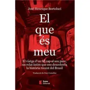Schneller Versand EL QUE ÉS MEU. EL VIATGE D'UN FILL CAP AL SEU PARE I CAP A LA HISTÒRIA RECENT DEL BRASIL. JOSÉ HENRIQUE BORTOLUCI. Libro en papel. 9788497668620 Muntanya de Llibres