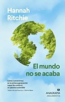 EL MUNDO NO SE ACABA. CÓMO CONVERTIRNOS EN LA PRIMERA GENERACIÓN CAPAZ DE CONSTRUIR UN PLANETA SOSTENI. HANNAH RITCHIE. Libro en papel. 9788433929242 Muntanya de Llibres Schneller Versand