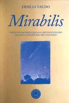 MIRABILIS. CINCO INTUICIONES QUE HAN REVOLUCIONADO NUESTRA CONCEPCIÓN DEL UNIVERSO. ERSILIA VAUDO. Libro en papel. 9788410323216 Muntanya de Llibres Nur Für Kurze Zeit