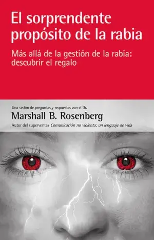 EL SORPRENDENTE PROPÓSITO DE LA RABIA. MÁS ALLÁ DE LA GESTIÓN DE LA RABIA: DESCUBRIR EL REGALO. ROSENBERG, MARSHALL B.. Libro en papel. 9788415053453 Muntanya de Llibres Neuheit