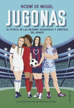JUGONAS. EL FÚTBOL DE LAS MEJORES JUGADORAS Y ÁRBITRAS DEL MUNDO. DE MIGUEL, NOEMÍ. Libro en papel. 9788413848884 Muntanya de Llibres Begrenztes Angebot