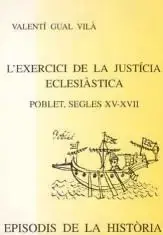Limited Edition L' EXERCICI DE LA JUSTÍCIA ECLESIÀSTICA. POBLET SEGLES XV-XVII. NÚM. 324*. VALENTÍ GUAL I VILÀ. Libro en papel. 9788423206124 Muntanya de Llibres