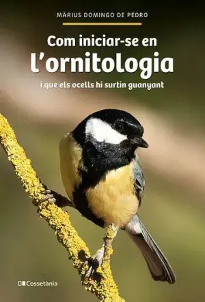 Gleich Bestellen COM INICIAR-SE EN L'ORNITOLOGIA. I QUE ELS OCELLS HI SURTIN GUANYANT. MÀRIUS DOMINGO DE PEDRO. Libro en papel. 9788413564609 Muntanya de Llibres