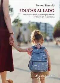EDUCAR AL LADO. HACIA UNA EDUCACIÓN EXPERIENCIAL CENTRADA EN LA PERSONA. HACIA UNA EDUCACION EXPERIENCIAL CENTRADA EN LA PERSONA. TOMEU BARCELÓ ROSSELLÓ. Libro en papel. 9788433032881 Muntanya de Llibres Günstig