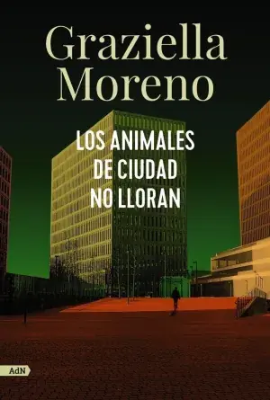 Jetzt Zugreifen LOS ANIMALES DE CIUDAD NO LLORAN (ADN). MORENO, GRAZIELLA. Libro en papel. 9788413627649 Muntanya de Llibres