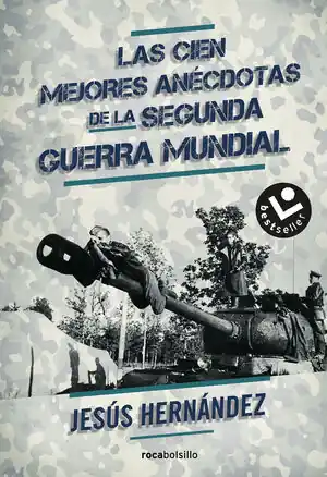 CIEN MEJORES ANÉCDOTAS DE LA SEGUNDA GUERRA MUNDIAL, LAS Neuheit