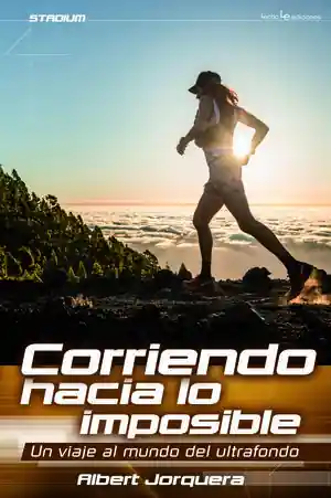 CORRIENDO HACIA LO IMPOSIBLE. UN VIAJE AL MUNDO DEL ULTRAFONDO Sichere Zahlung