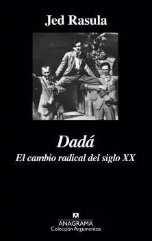DADÁ. EL CAMBIO RADICAL DEL SIGLO XX Kostenfreie Lieferung
