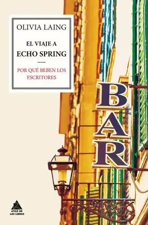 Schnäppchen VIAJE A ECHO SPRING, EL. POR QUÉ BEBEN LOS ESCRITORES. POR QUÉ BEBEN LOS ESCRITORES
