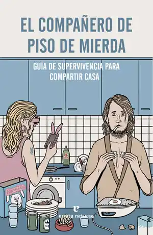 Jetzt Bestellen COMPAÑERO DE PISO DE MIERDA, EL. GUÍA DE SUPERVIVENCIA PARA COMPARTIR CASA