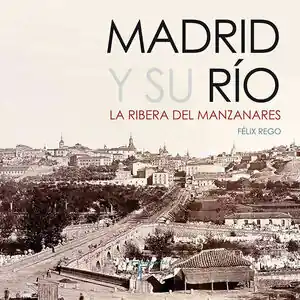 Kracherpreis MADRID Y SU RÍO. LA RIBERA DEL MANZANARES
