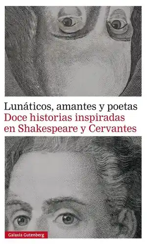 Zertifiziert LUNÁTICOS, AMANTES Y POETAS. DOCE HISTORIAS INSPIRADAS EN SHAKESPEARE Y CERVANTES