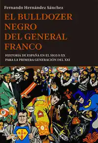 Markenware EL BULLDOZER NEGRO DEL GENERAL FRANCO. HISTORIA DE ESPAÑA EN EL SIGLO XX PARA LA PRIMERA GENERACIÓN DEL XXI